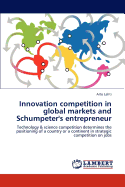 Innovation Competition in Global Markets and Schumpeter's Entrepreneur