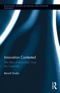 Innovation Contested: The Idea of Innovation Over the Centuries