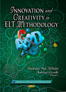 Innovation & Creativity in ELT Methodology - Widodo, Handoyo Puji (Editor), and Cirocki, Andrzej (Editor)