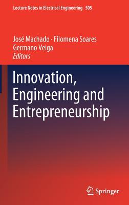 Innovation, Engineering and Entrepreneurship - Machado, Jos (Editor), and Soares, Filomena (Editor), and Veiga, Germano (Editor)