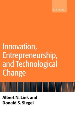 Innovation, Entrepreneurship, and Technological Change - Link, Albert, and Siegel, Donald
