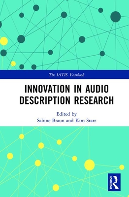 Innovation in Audio Description Research - Braun, Sabine (Editor), and Starr, Kim (Editor)