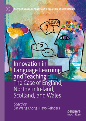 Innovation in Language Learning and Teaching: The Case of England, Northern Ireland, Scotland, and Wales - Chong, Sin Wang (Editor), and Reinders, Hayo (Editor)