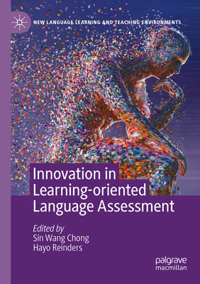 Innovation in Learning-Oriented Language Assessment - Chong, Sin Wang (Editor), and Reinders, Hayo (Editor)