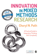 Innovation in Mixed Methods Research: A Practical Guide to Integrative Thinking with Complexity