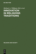 Innovation in Religions Traditions: Essays in the Interpretation of Religions Change