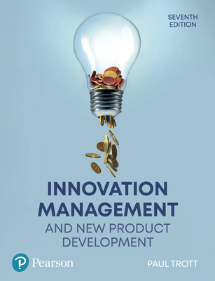 Innovation Management and New Product Development - Trott, Paul