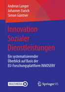 Innovation Sozialer Dienstleistungen: Ein Systematisierender ?berblick Auf Basis Der Eu-Forschungsplattform Innoserv