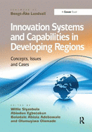 Innovation Systems and Capabilities in Developing Regions: Concepts, Issues and Cases