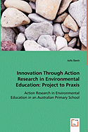Innovation Through Action Research in Environmental Education