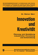 Innovation Und Kreativitt: Planung Und Gestaltung Industrieller Forschung Und Entwicklung