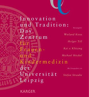 Innovation Und Tradition: Das Zentrum Fuer Frauen- Und Kindermedizin Der Universitaet Leipzig - Kiess, Wieland (Editor)