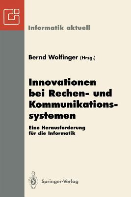 Innovationen Bei Rechen- Und Kommunikationssystemen: Eine Herausforderung Fur Die Informatik - Wolfinger, Bernd (Editor)