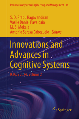 Innovations and Advances in Cognitive Systems: ICIACS 2024, Volume 2 - Ragavendiran, S. D. Prabu (Editor), and Pavaloaia, Vasile Daniel (Editor), and Mekala, M. S. (Editor)