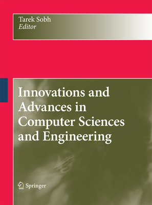 Innovations and Advances in Computer Sciences and Engineering - Sobh, Tarek (Editor)
