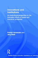 Innovations and Institutions: An Institutional Perspective on the Innovative Efforts of Banks and Insurance Companies