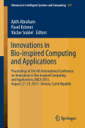 Innovations in Bio-Inspired Computing and Applications: Proceedings of the 4th International Conference on Innovations in Bio-Inspired Computing and Applications, Ibica 2013, August 22 -24, 2013 - Ostrava, Czech Republic