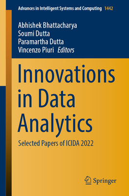 Innovations in Data Analytics: Selected Papers of Icida 2022 - Bhattacharya, Abhishek (Editor), and Dutta, Soumi (Editor), and Dutta, Paramartha (Editor)