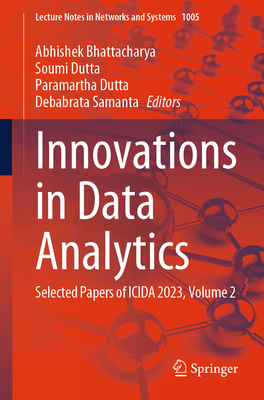 Innovations in Data Analytics: Selected Papers of Icida 2023, Volume 2 - Bhattacharya, Abhishek (Editor), and Dutta, Soumi (Editor), and Dutta, Paramartha (Editor)