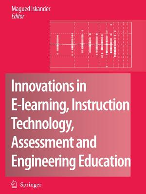 Innovations in E-learning, Instruction Technology, Assessment and Engineering Education - Iskander, Magued (Editor)