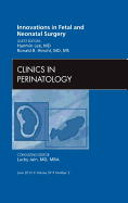 Innovations in Fetal and Neonatal Surgery, an Issue of Clinics in Perinatology: Volume 39-2