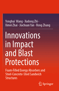 Innovations in Impact and Blast Protections: Foam-filled energy absorbers and Steel-Concrete-Steel sandwich structures
