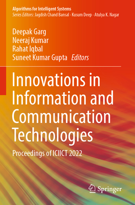 Innovations in Information and Communication Technologies: Proceedings of ICIICT 2022 - Garg, Deepak (Editor), and Kumar, Neeraj (Editor), and Iqbal, Rahat (Editor)