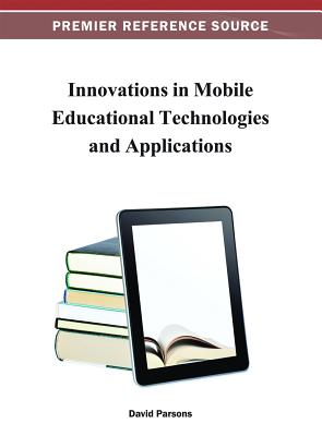 Innovations in Mobile Educational Technologies and Applications - Parsons, David (Editor)