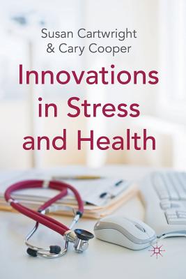 Innovations in Stress and Health - Cartwright, S, and Cooper, C