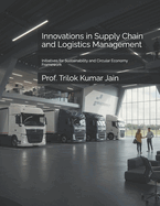 Innovations in Supply Chain and Logistics Management: Initiatives for Sustainability and Circular Economy Framework