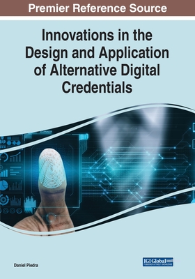 Innovations in the Design and Application of Alternative Digital Credentials - Piedra, Daniel