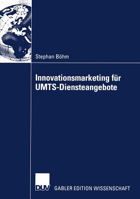 Innovationsmarketing Fur Umts-Diensteangebote - Bhm, Stephan