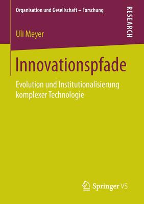 Innovationspfade: Evolution Und Institutionalisierung Komplexer Technologie - Meyer, Uli