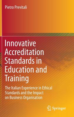 Innovative Accreditation Standards in Education and Training: The Italian Experience in Ethical Standards and the Impact on Business Organisation - Previtali, Pietro