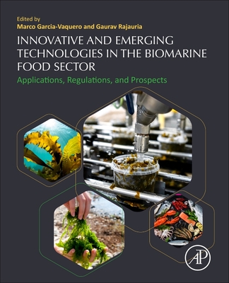 Innovative and Emerging Technologies in the Bio-marine Food Sector: Applications, Regulations, and Prospects - Garcia-Vaquero, Marco (Editor), and Rajauria, Gaurav (Editor)