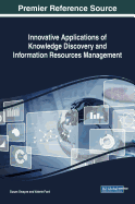 Innovative Applications of Knowledge Discovery and Information Resources Management