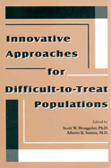 Innovative Approaches for Difficult-To-Treat Populations