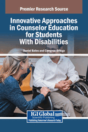 Innovative Approaches in Counselor Education for Students With Disabilities