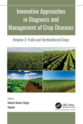 Innovative Approaches in Diagnosis and Management of Crop Diseases: Volume 2: Field and Horticultural Crops - Singh, R K (Editor), and Gopala (Editor)