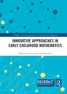 Innovative Approaches in Early Childhood Mathematics - Thiel, Oliver (Editor), and Perry, Bob (Editor)