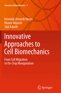 Innovative Approaches to Cell Biomechanics: From Cell Migration to on-Chip Manipulation