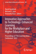 Innovative Approaches to Technology-Enhanced Learning for the Workplace and Higher Education: Proceedings of 'The Learning Ideas Conference' 2022