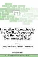 Innovative Approaches to the On-Site Assessment and Remediation of Contaminated Sites