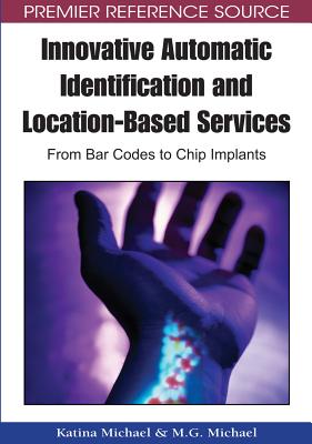 Innovative Automatic Identification and Location-Based Services: From Bar Codes to Chip Implants - Michael, Katina