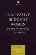 Innovative Buddhist Women: Swimming Against the Stream