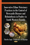 Innovative Ethno Veterinary Practices in the Control of Newcastle Disease & Helminthosis in Poultry in South Western Uganda