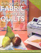 Innovative Fabric Imagery for Quilts: Must-Have Guide to Transforming & Printing Your Favorite Images on Fabric