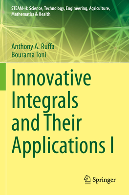 Innovative Integrals and Their Applications I - Ruffa, Anthony A., and Toni, Bourama