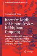 Innovative Mobile and Internet Services in Ubiquitous Computing: Proceedings of the 16th International Conference on Innovative Mobile and Internet Services in Ubiquitous Computing (IMIS-2022)