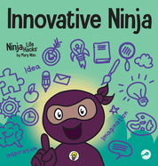 Innovative Ninja: A STEAM Book for Kids About Ideas and Imagination